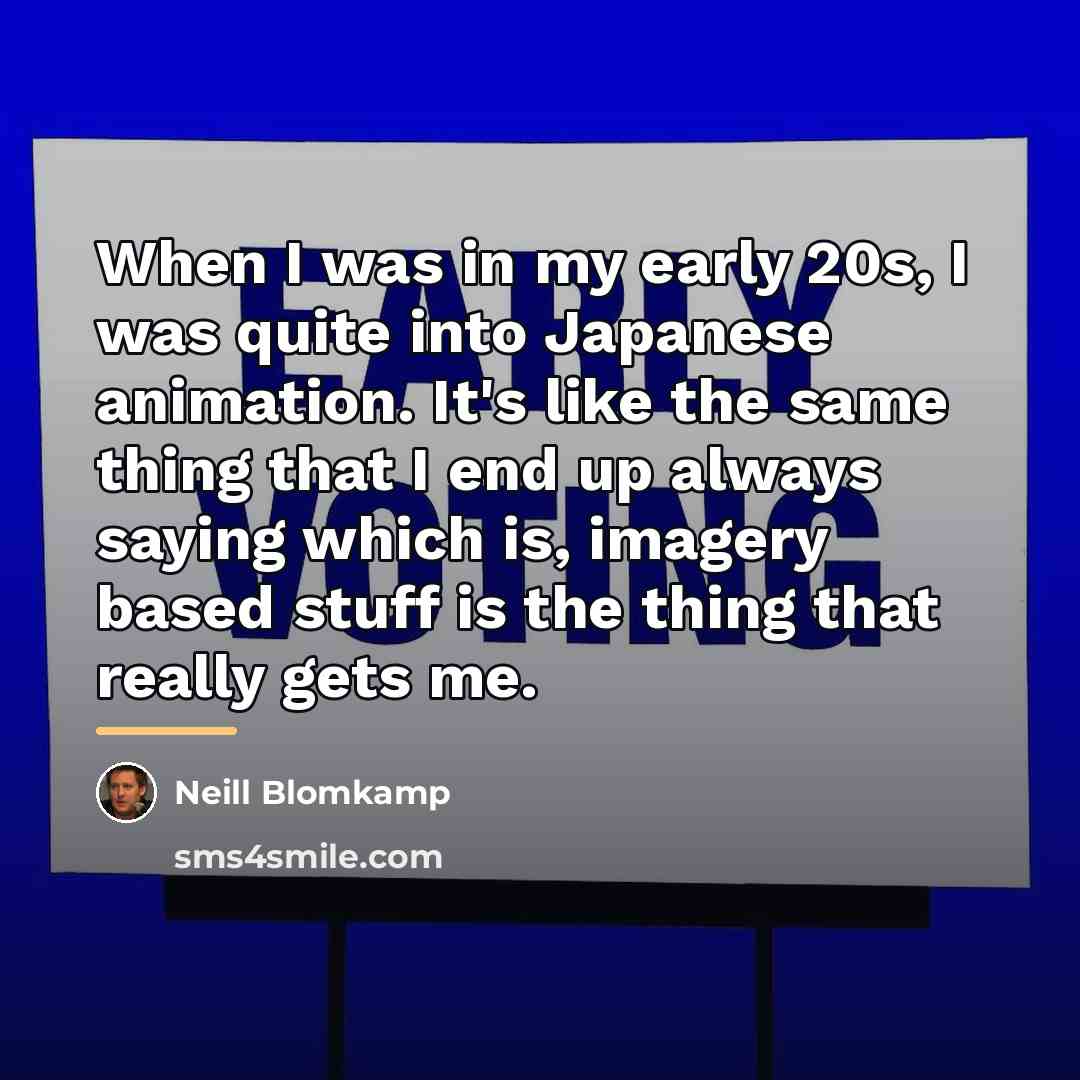 “When I was in my early 20s, I was quite…” quote by Neill Blomkamp