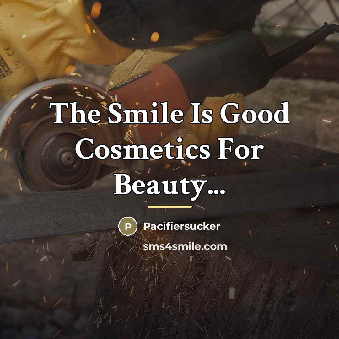 “The Smile Is Good Cosmetics For Beauty...…” quote by Pacifiersucker