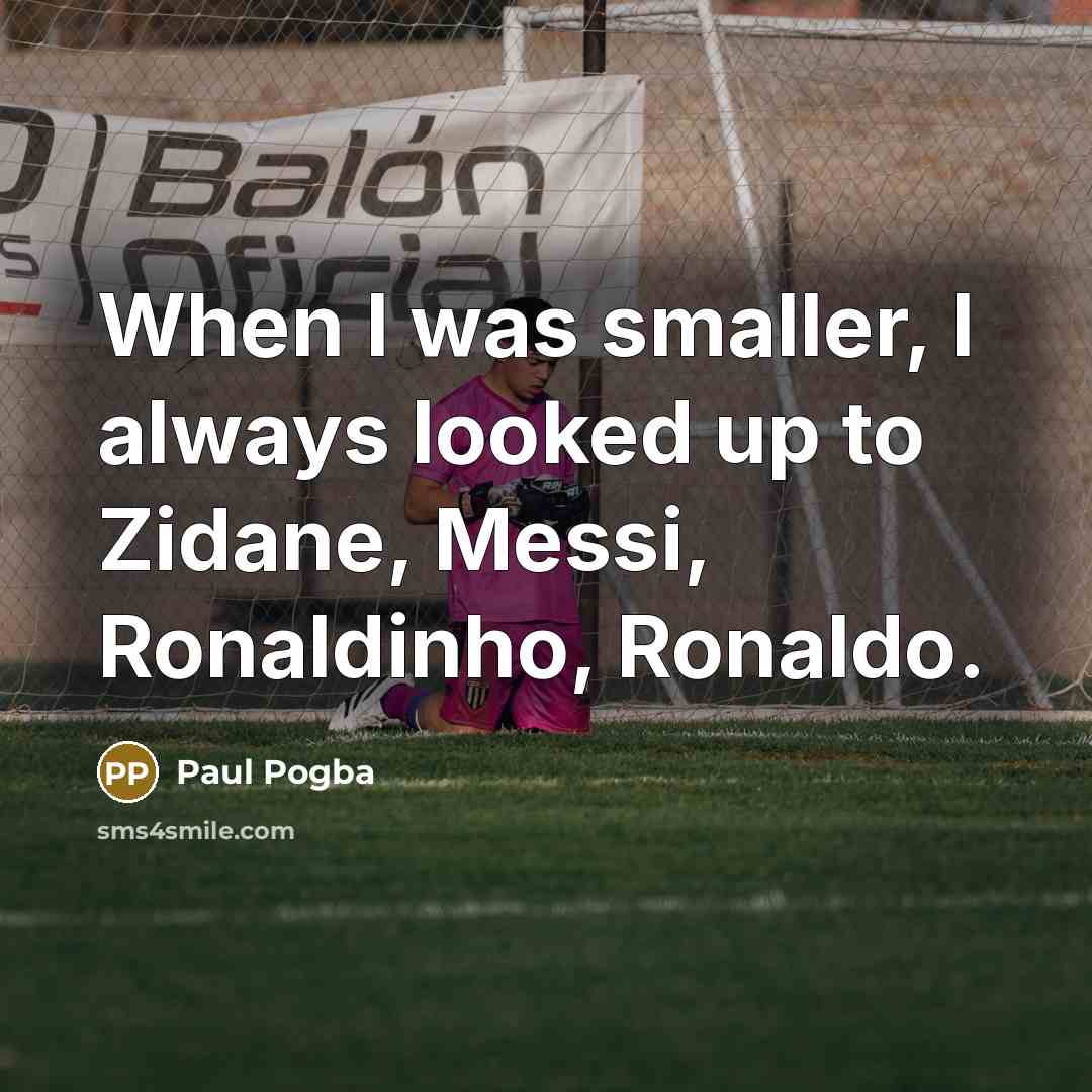 “When I was smaller, I always looked up to Zidane,…” quote by Paul Pogba