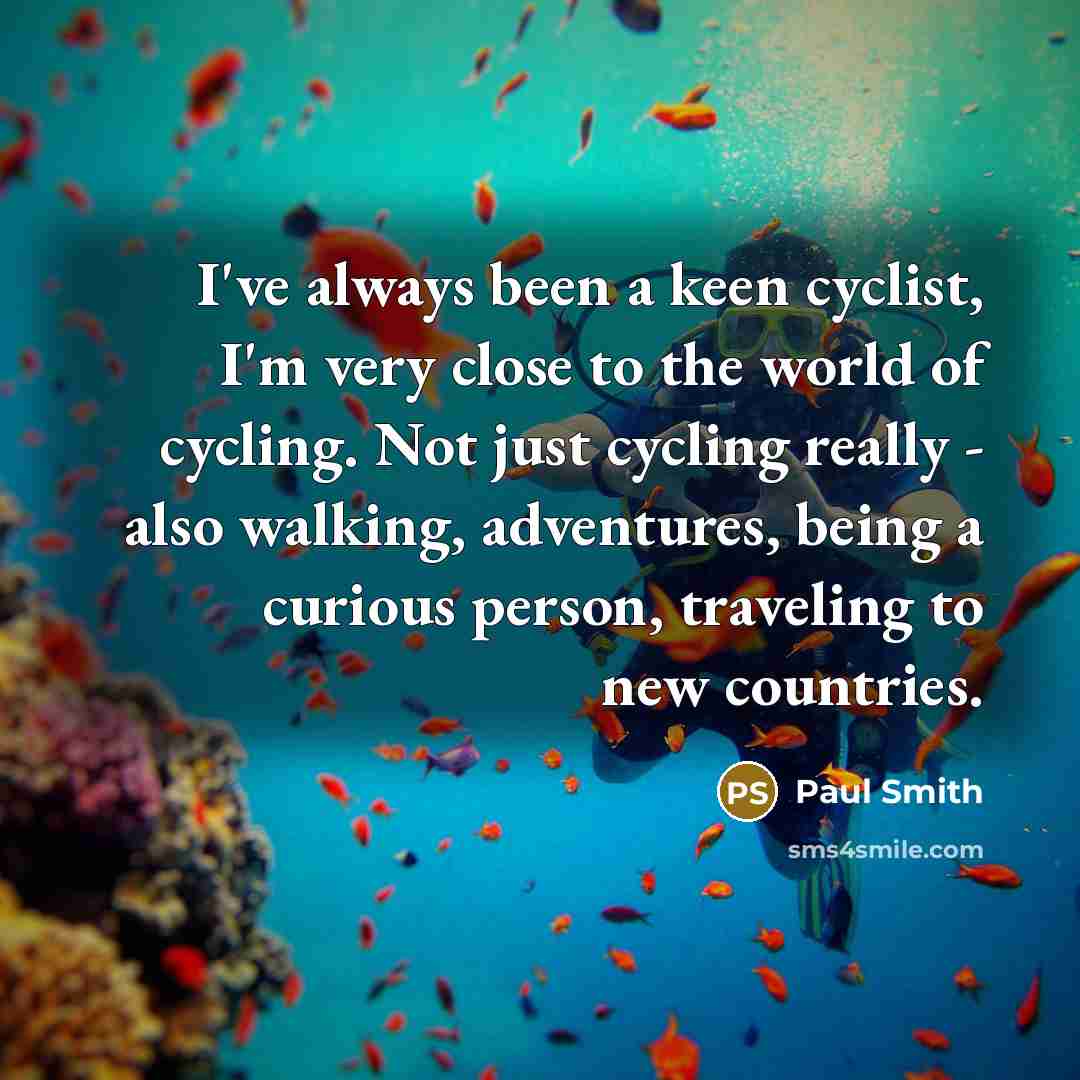 “I've always been a keen cyclist, I'm very close to…” quote by Paul Smith