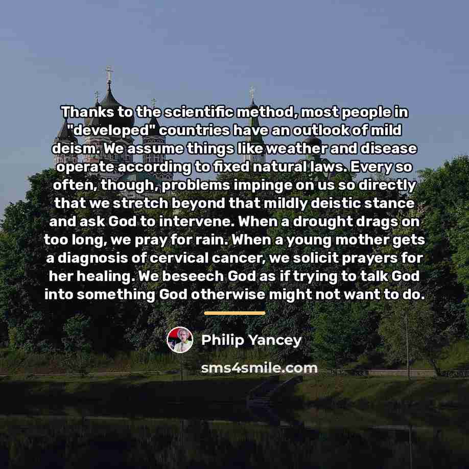 “Thanks to the scientific method, most people in "developed" countries…” quote by Philip Yancey