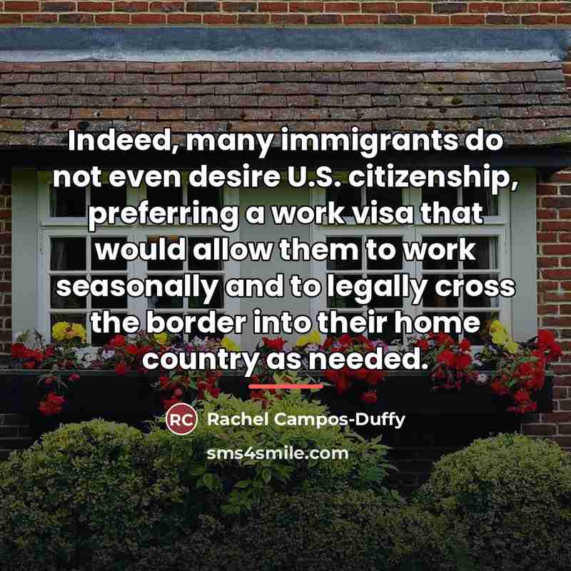 “Indeed, many immigrants do not even desire U.S. citizenship, preferring…” quote by Rachel Campos-Duffy