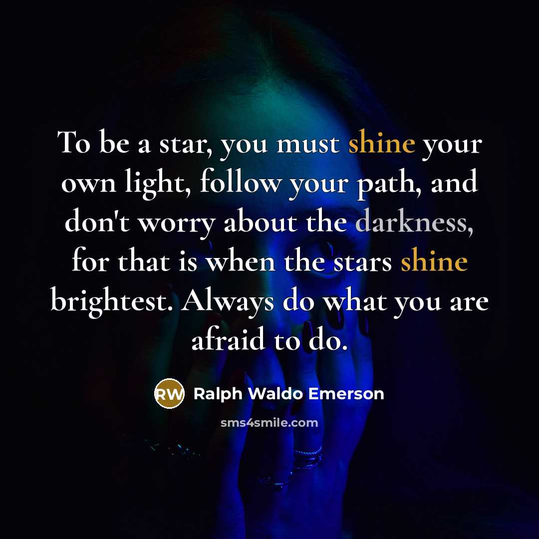 “To be a star, you must shine your own light,…” quote by Ralph Waldo Emerson