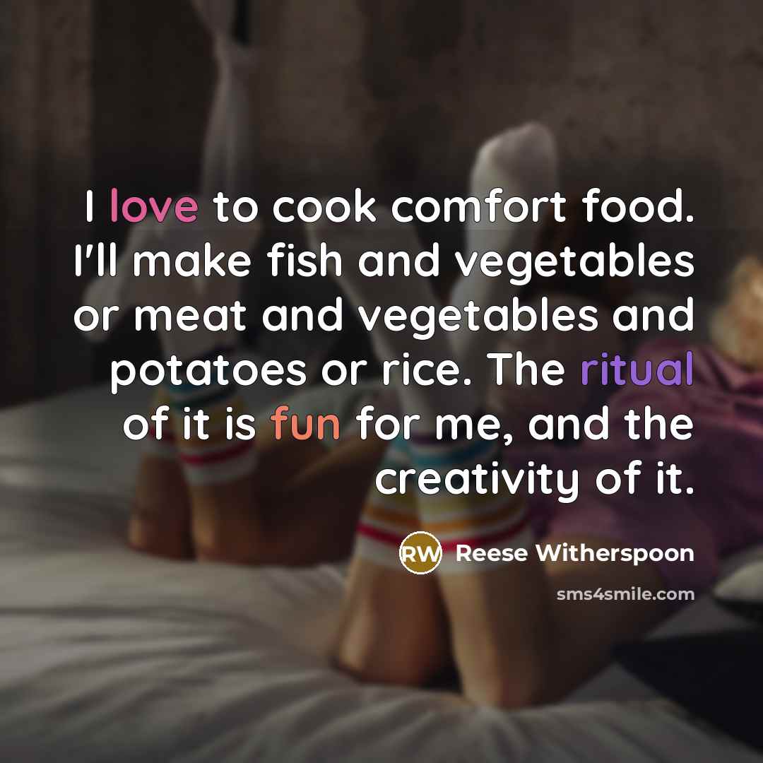 “I love to cook comfort food. I'll make fish and…” quote by Reese Witherspoon