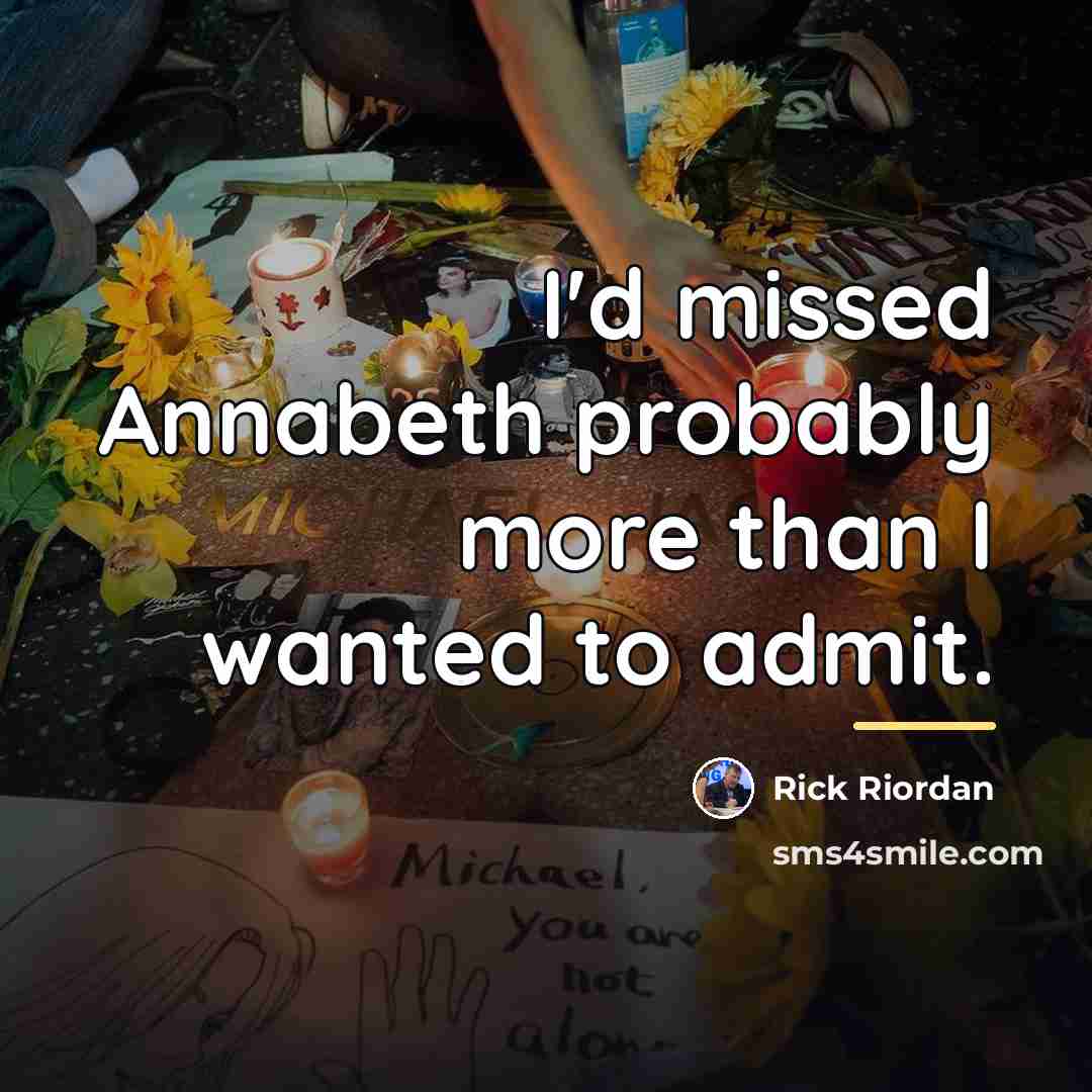 “I'd missed Annabeth probably more than I wanted to admit.…” quote by Rick Riordan