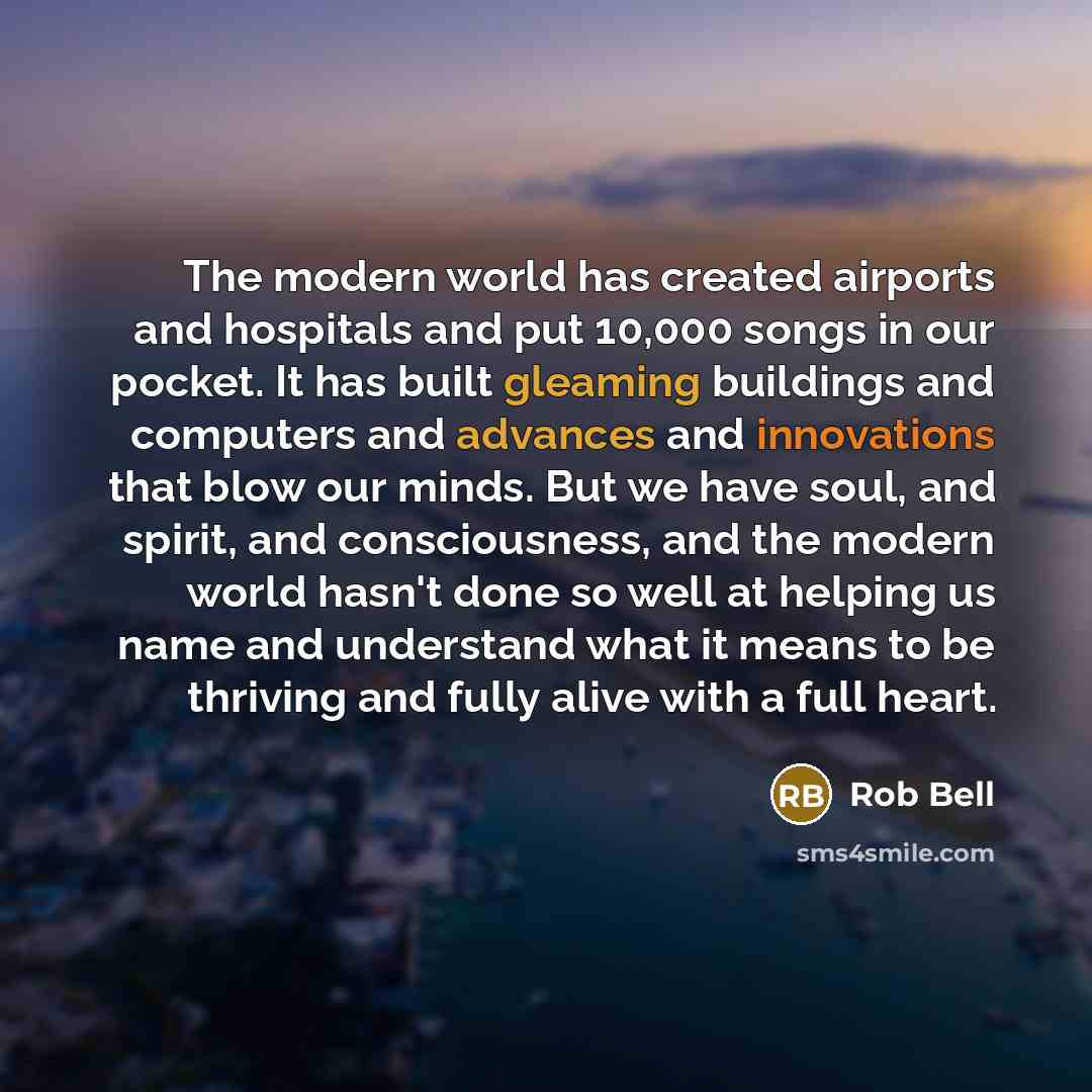 “The modern world has created airports and hospitals and put…” quote by Rob Bell