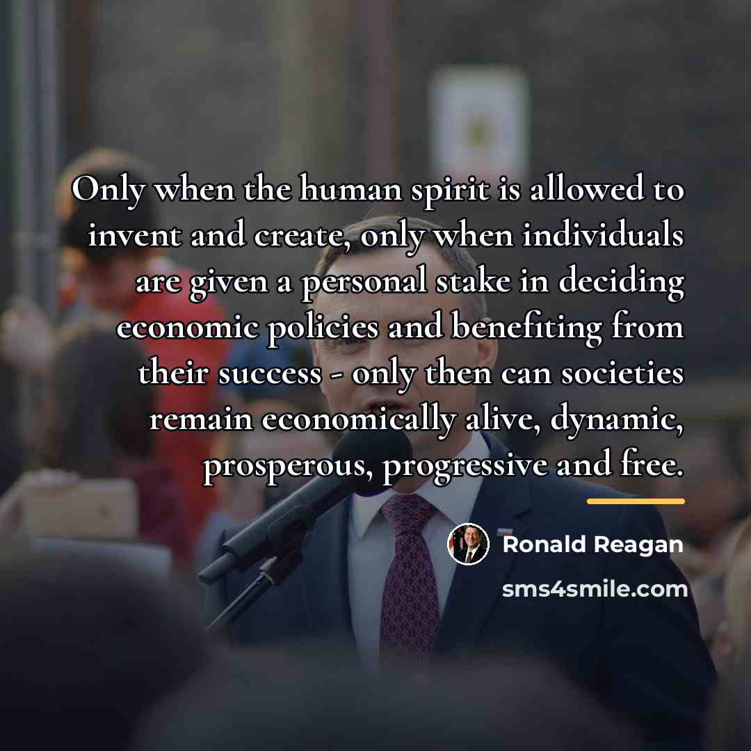 “Only when the human spirit is allowed to invent and…” quote by Ronald Reagan