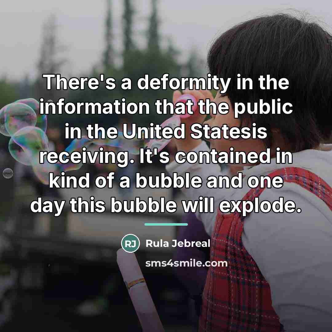 “There's a deformity in the information that the public in…” quote by Rula Jebreal