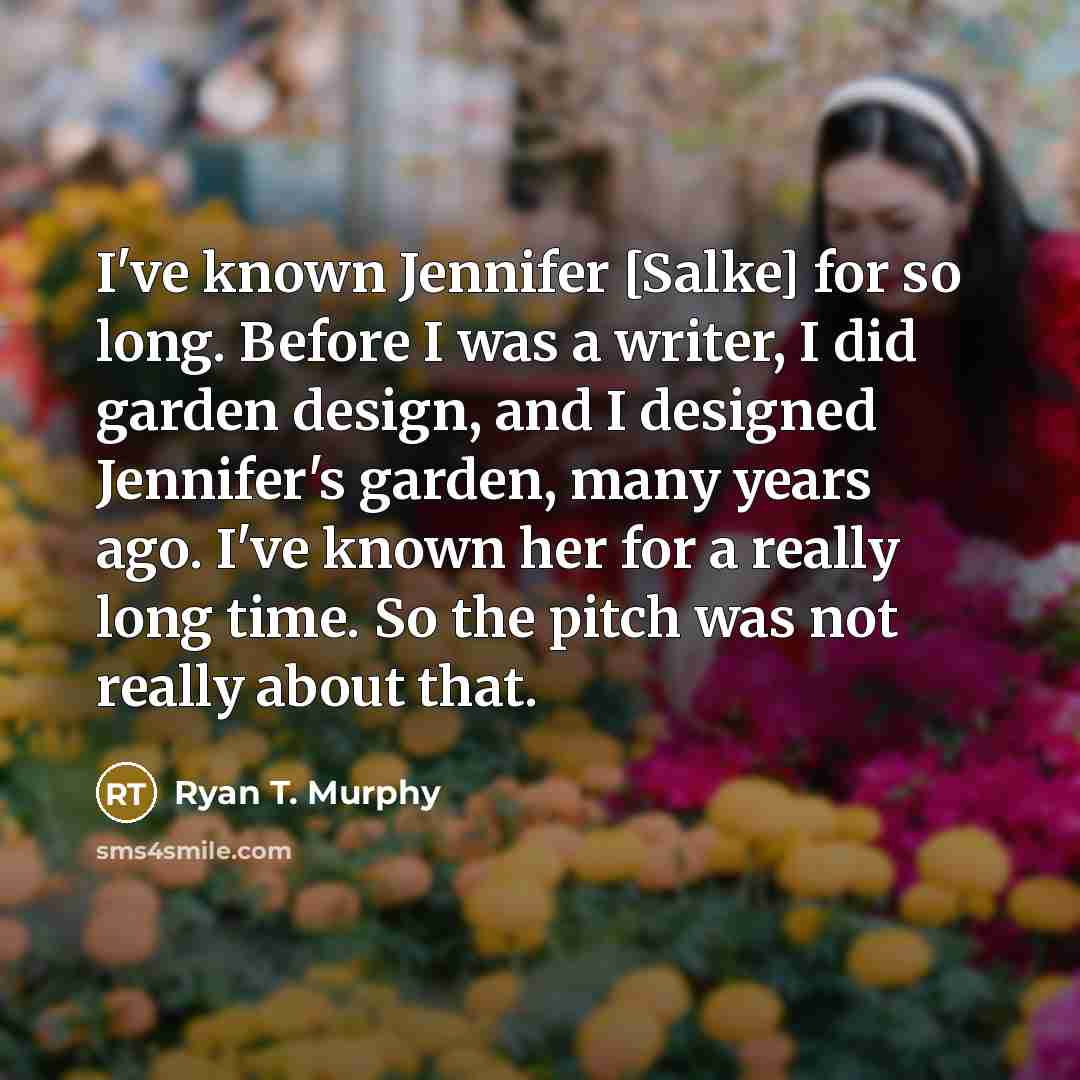 “I've known Jennifer [Salke] for so long. Before I was…” quote by Ryan T. Murphy