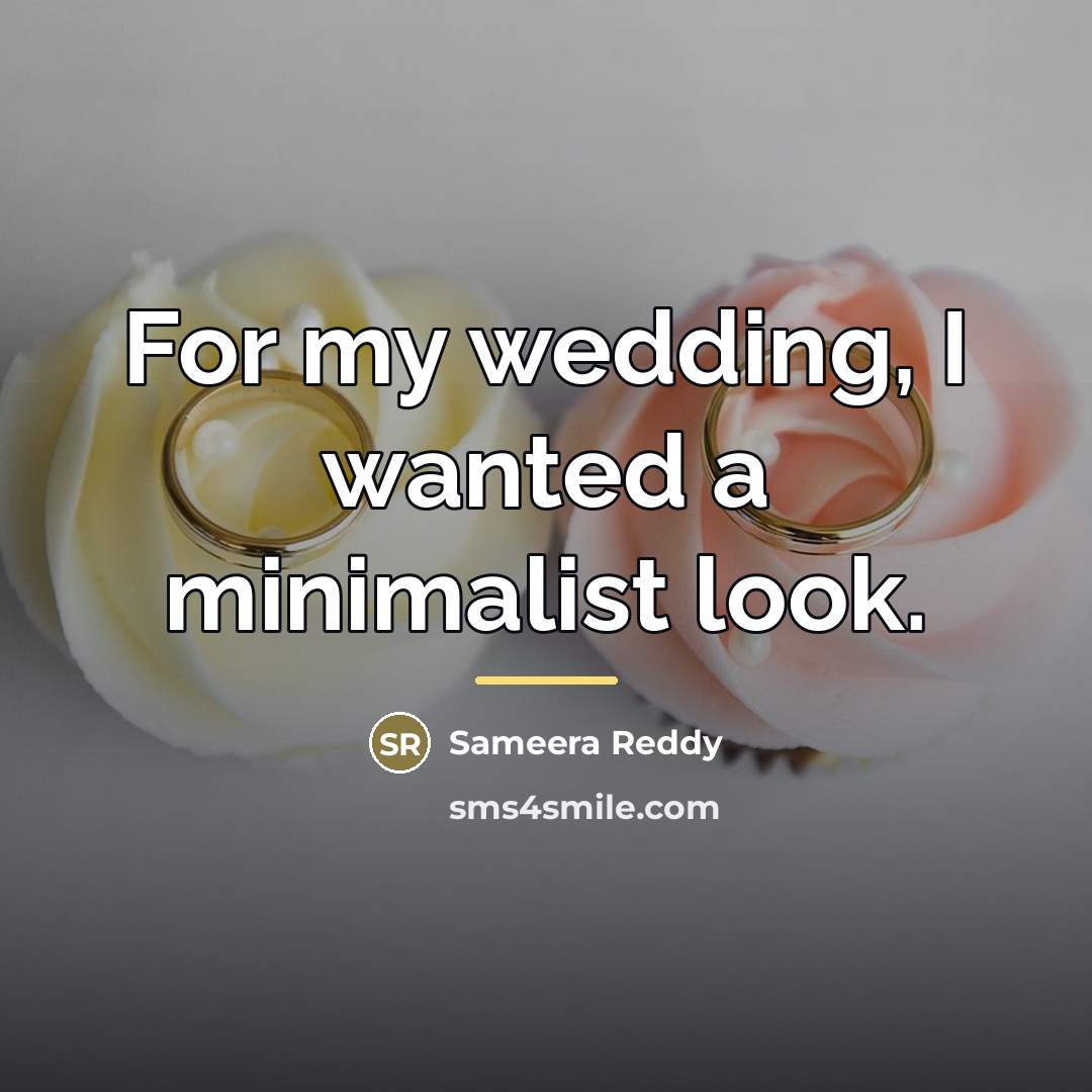 “For my wedding, I wanted a minimalist look.…” quote by Sameera Reddy