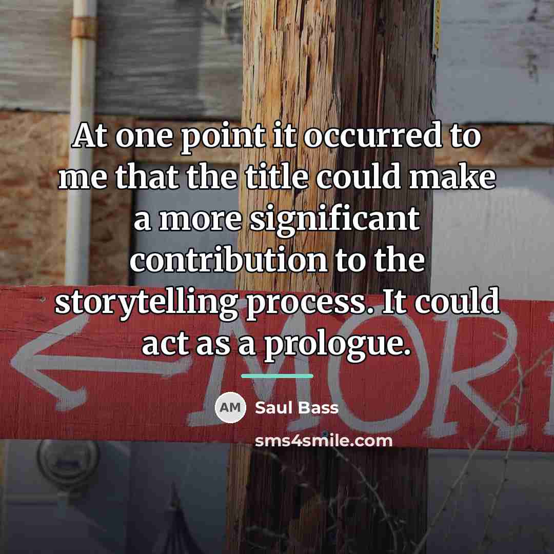 “At one point it occurred to me that the title…” quote by Saul Bass