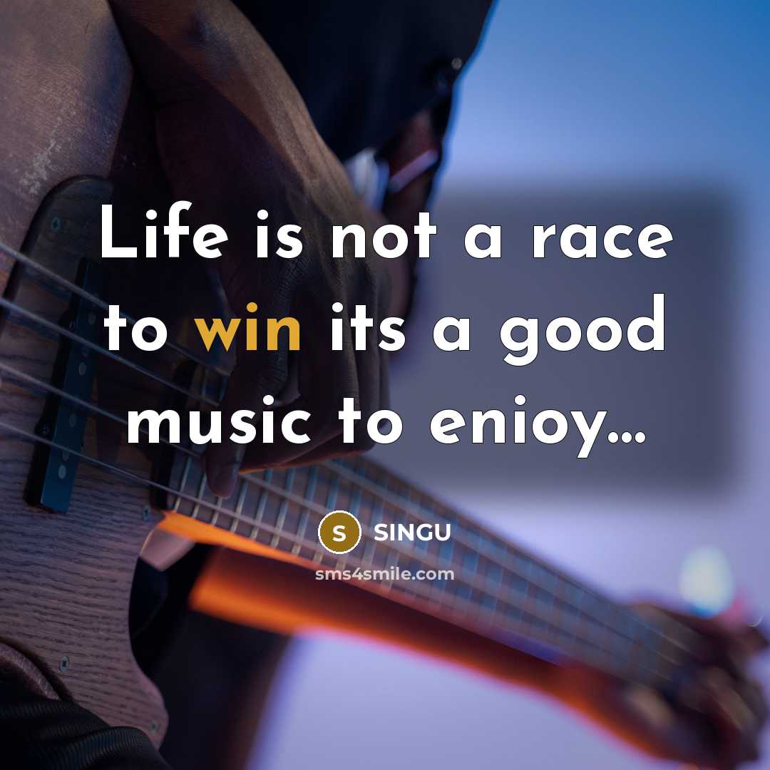 “Life is not a race to win its a good…” quote by SiNgU