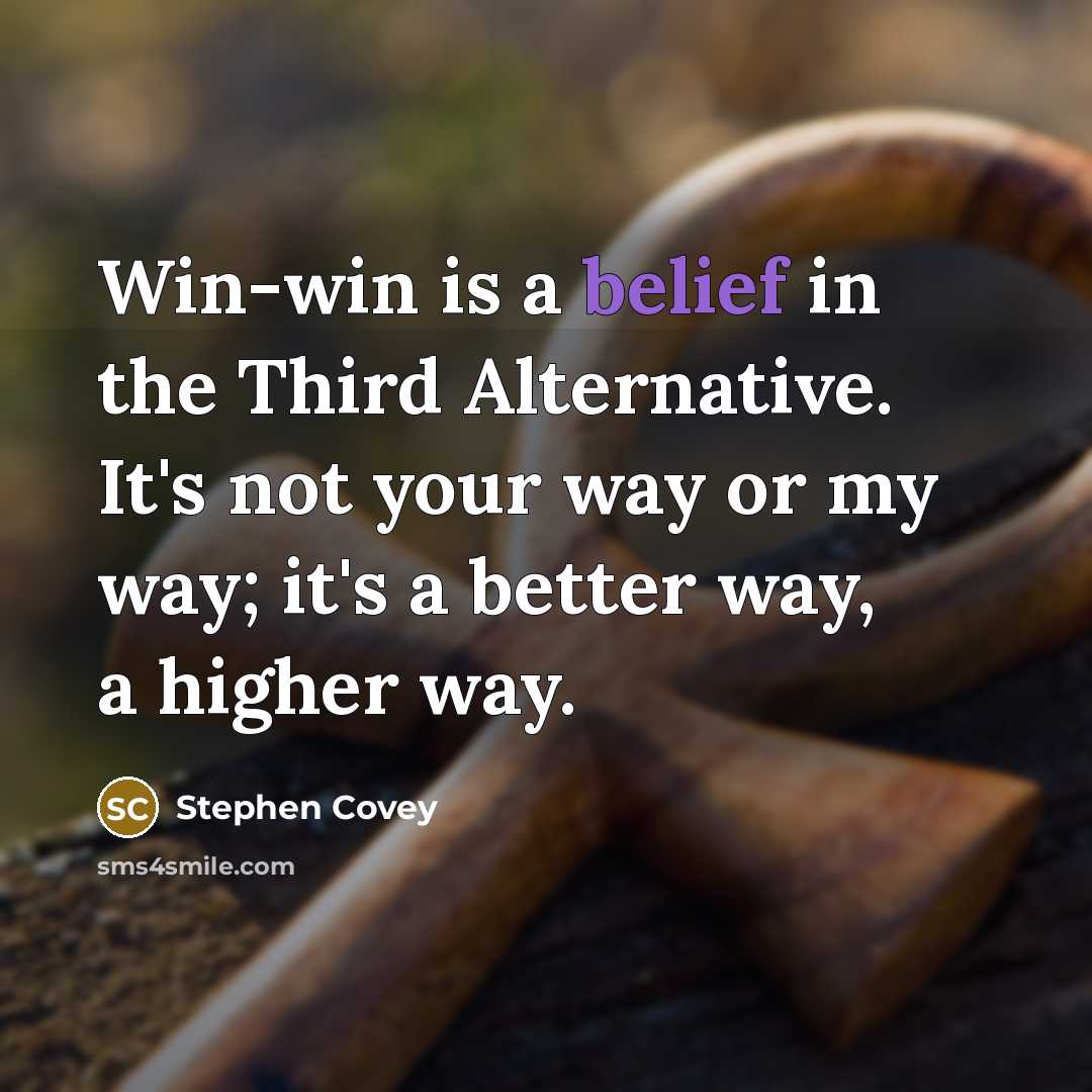 “Win-win is a belief in the Third Alternative. It's not…” quote by Stephen Covey
