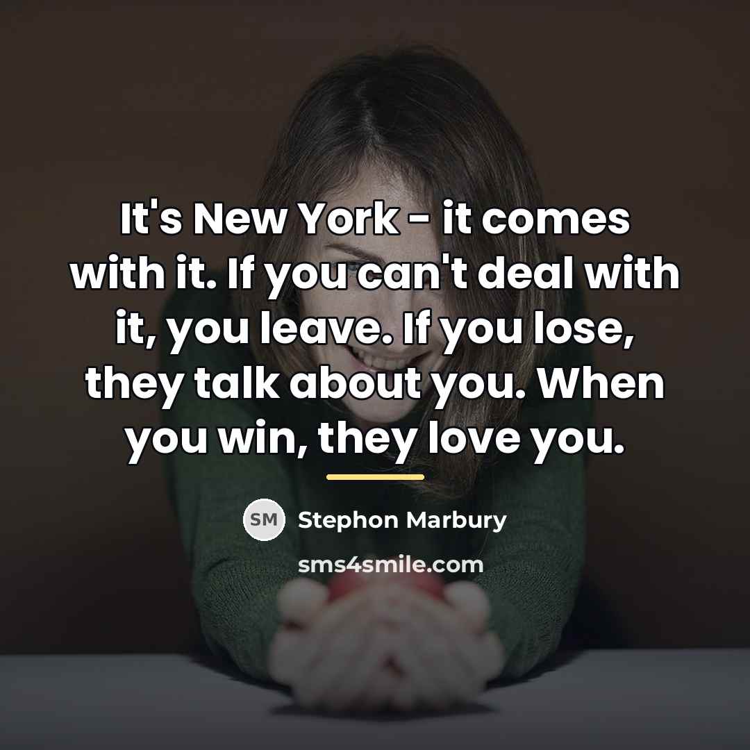 “It's New York - it comes with it. If you…” quote by Stephon Marbury