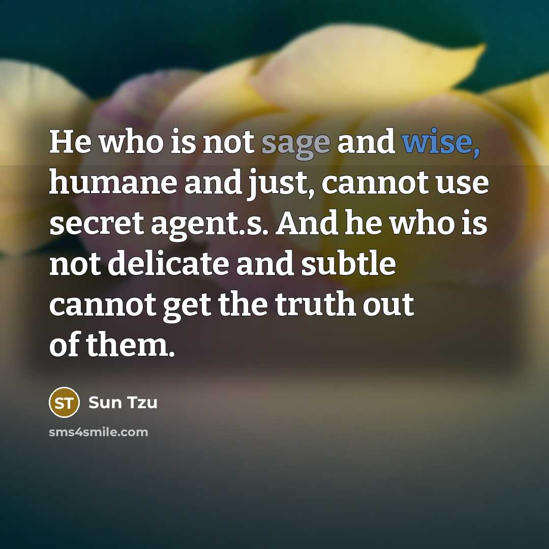 “He who is not sage and wise, humane and just,…” quote by Sun Tzu