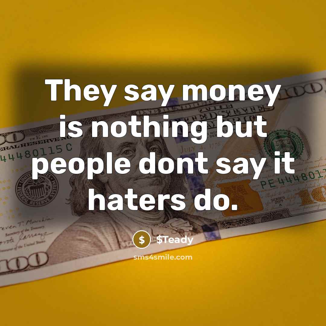“They say money is nothing but people dont say it…” quote by $Teady