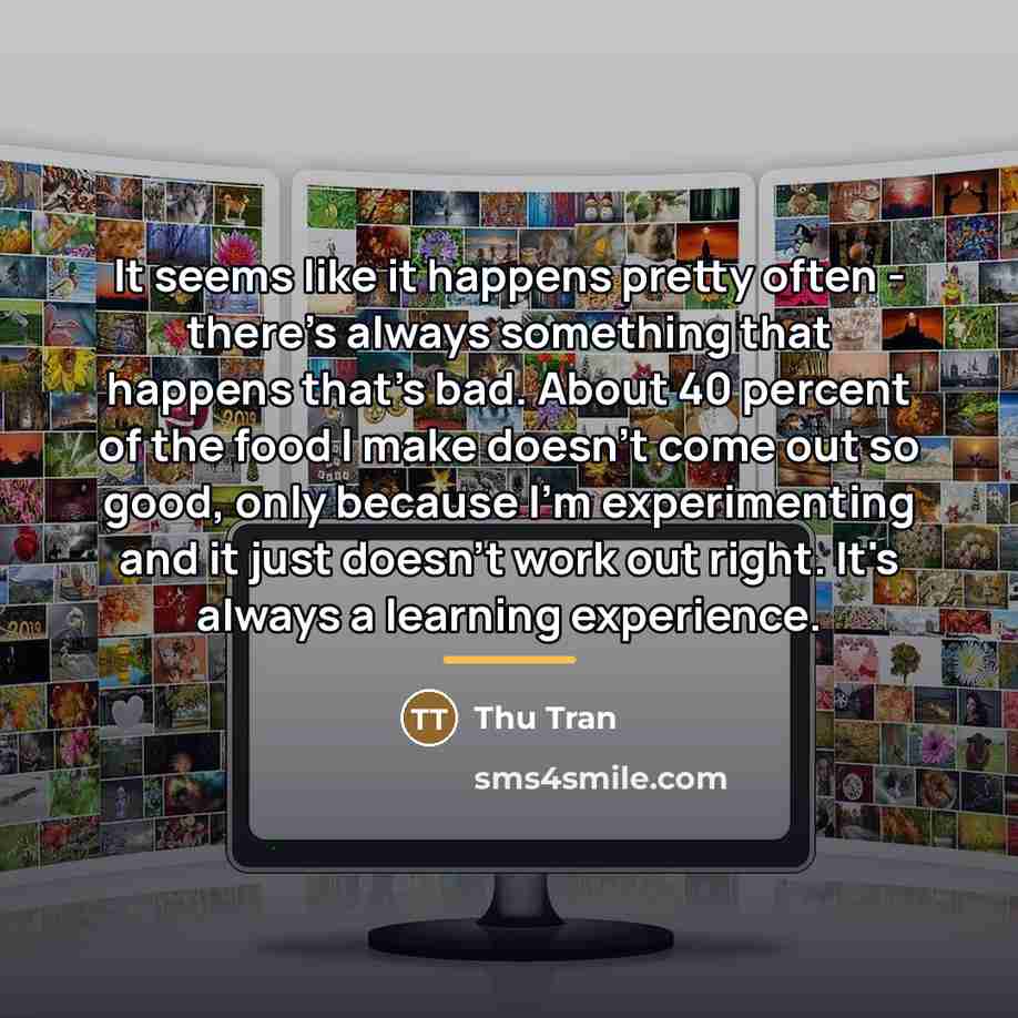 “It seems like it happens pretty often - there's always…” quote by Thu Tran