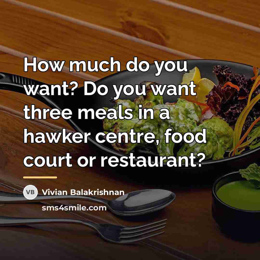 “How much do you want? Do you want three meals…” quote by Vivian Balakrishnan