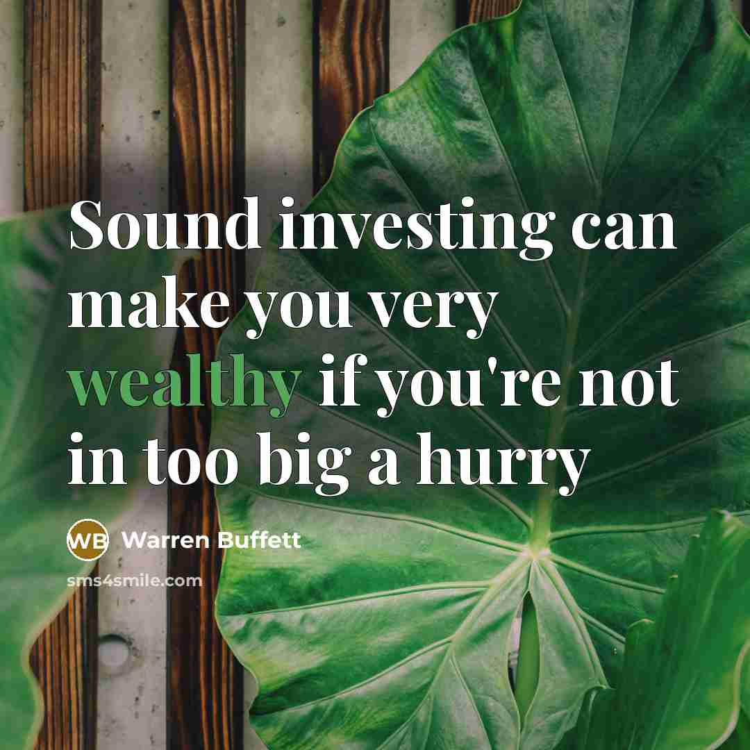 “Sound investing can make you very wealthy if you're not…” quote by Warren Buffett