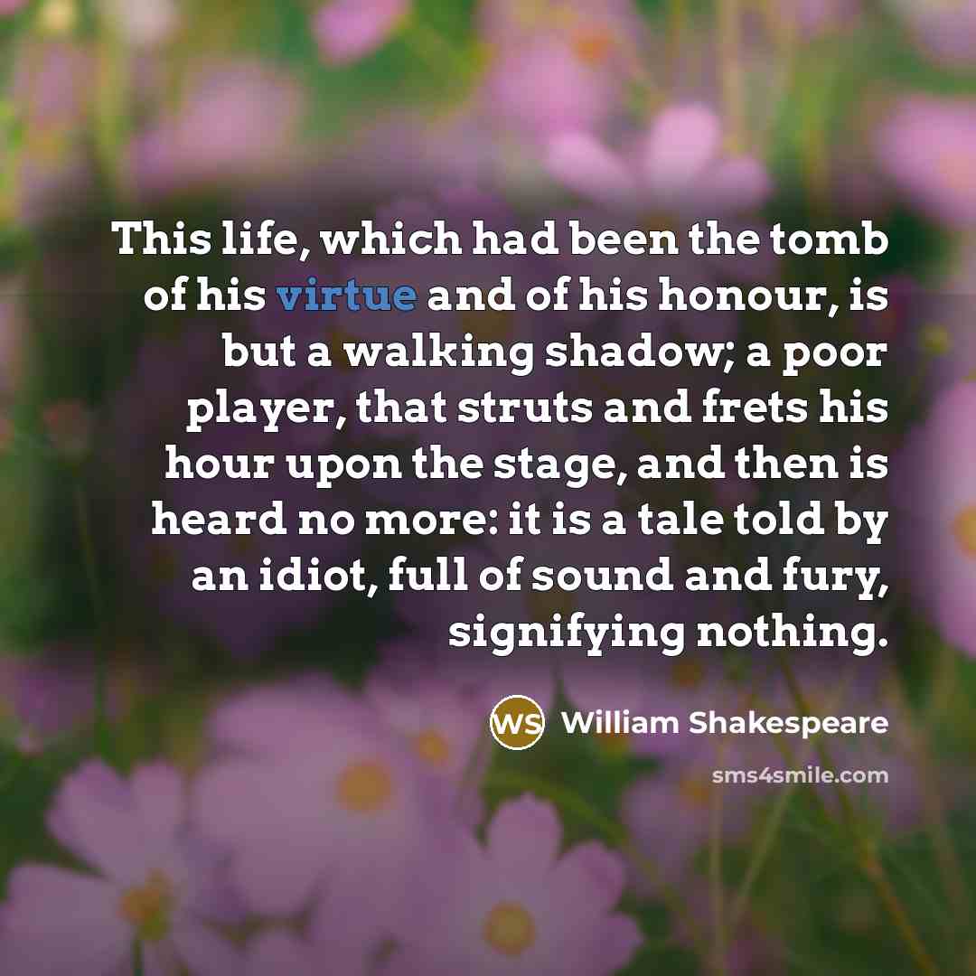 “This life, which had been the tomb of his virtue…” quote by William Shakespeare