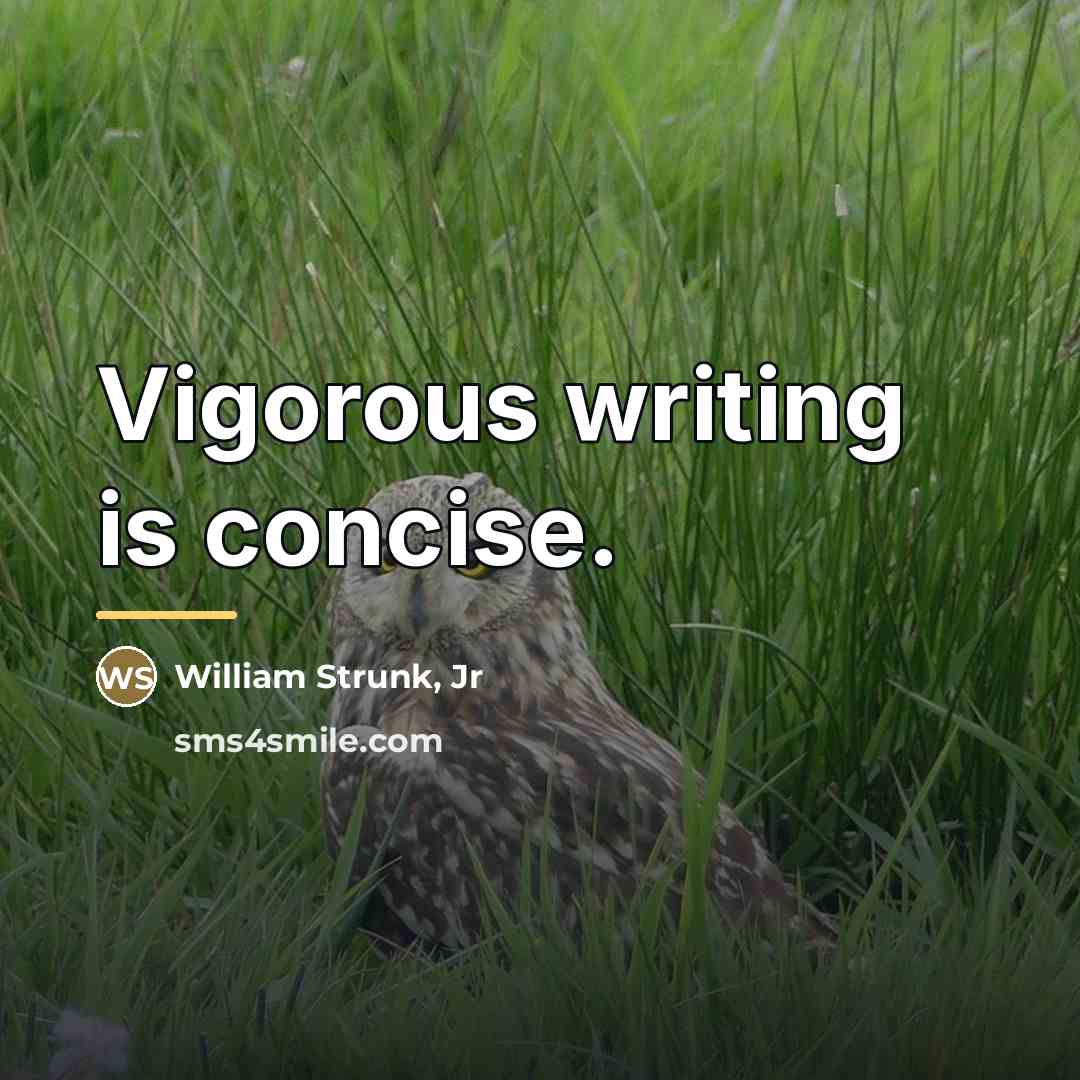 “Vigorous writing is concise.…” quote by William Strunk, Jr