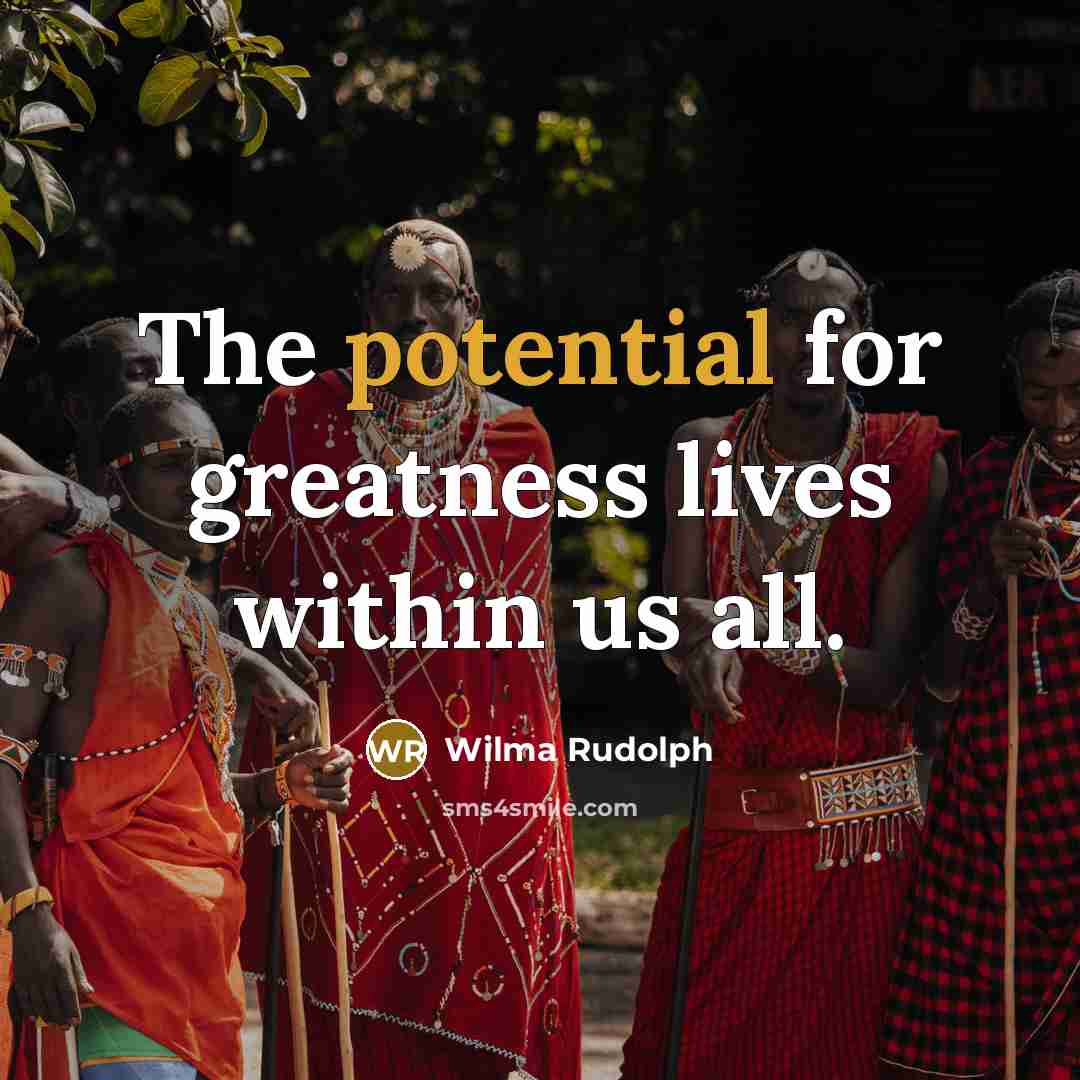 “The potential for greatness lives within us all.…” quote by Wilma Rudolph