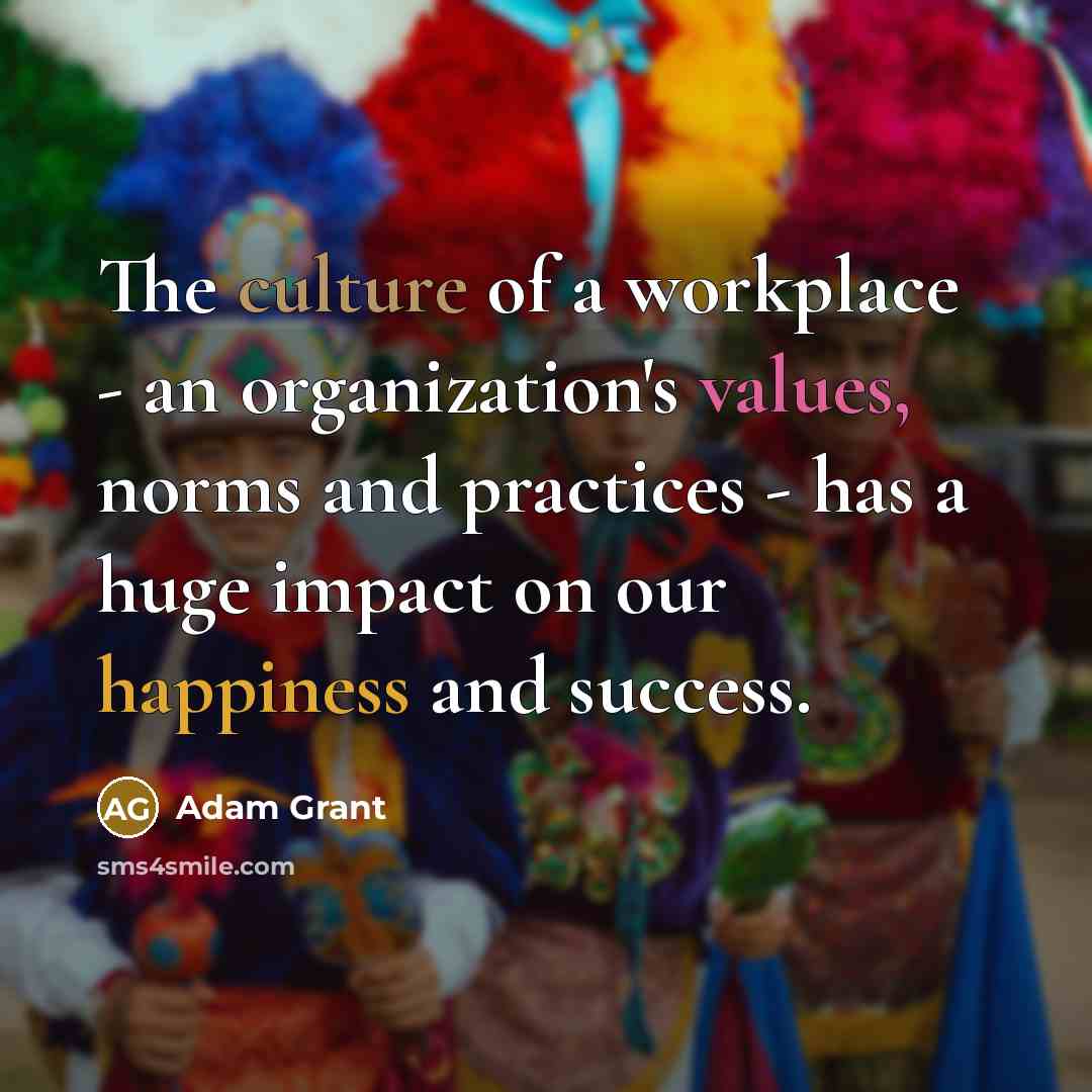 “The culture of a workplace - an organization's values, norms…” quote by Adam Grant