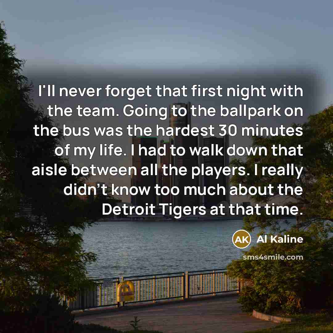 “I'll never forget that first night with the team. Going…” quote by Al Kaline