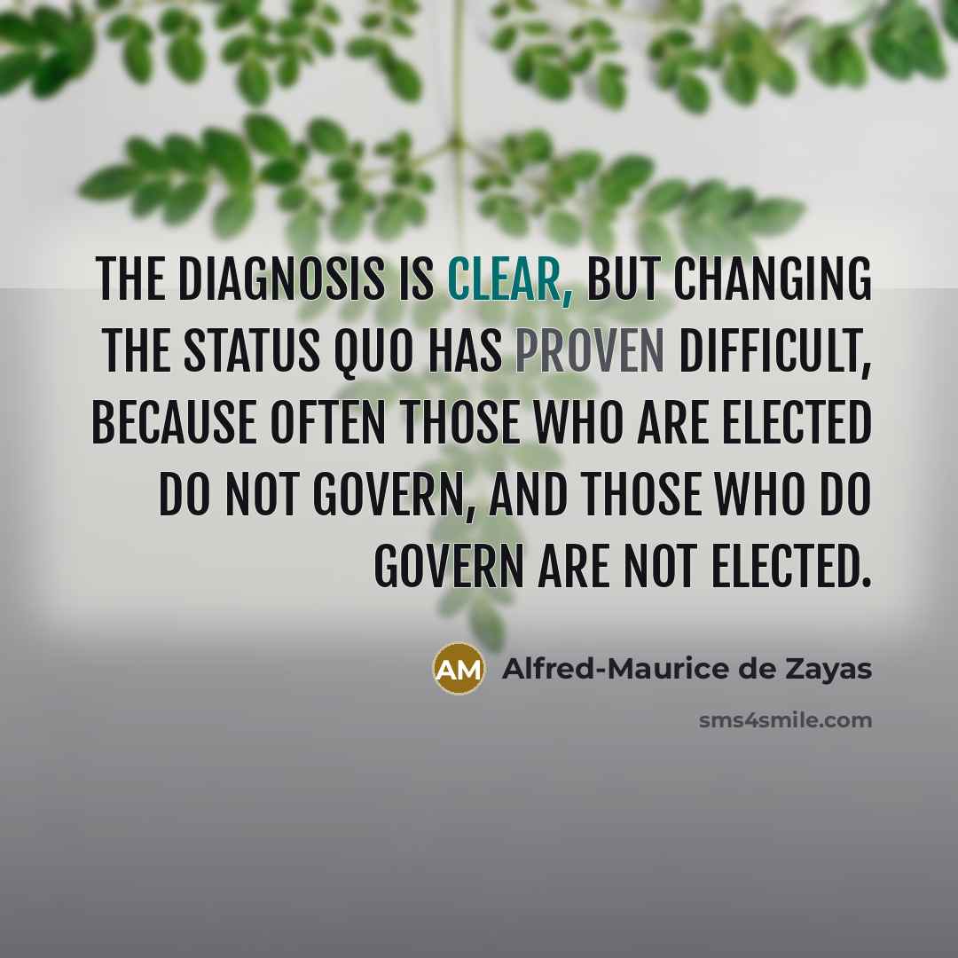 “The diagnosis is clear, but changing the status quo has…” quote by Alfred-Maurice de Zayas