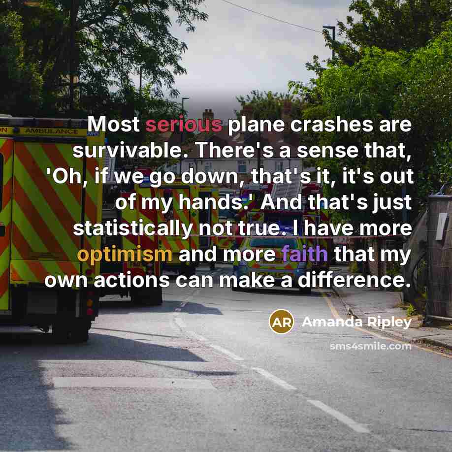 “Most serious plane crashes are survivable. There's a sense that,…” quote by Amanda Ripley