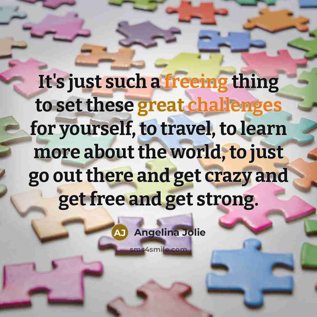 “It's just such a freeing thing to set these great…” quote by Angelina Jolie