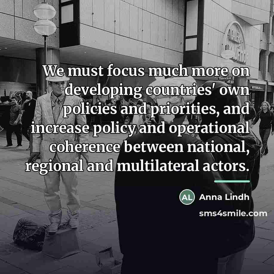 “We must focus much more on developing countries' own policies…” quote by Anna Lindh