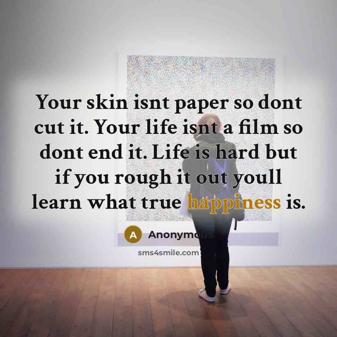 “Your skin isnt paper so dont cut it. Your life…” quote by Anonymous