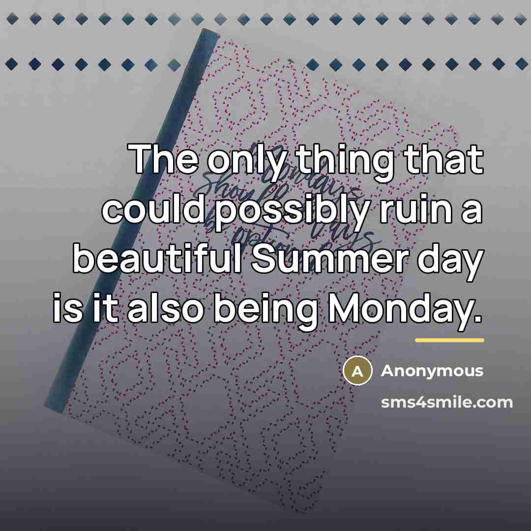 “The only thing that could possibly ruin a beautiful Summer…” quote by Anonymous