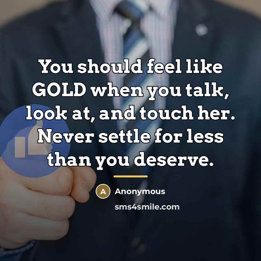 “You should feel like GOLD when you talk, look at,…” quote by Anonymous