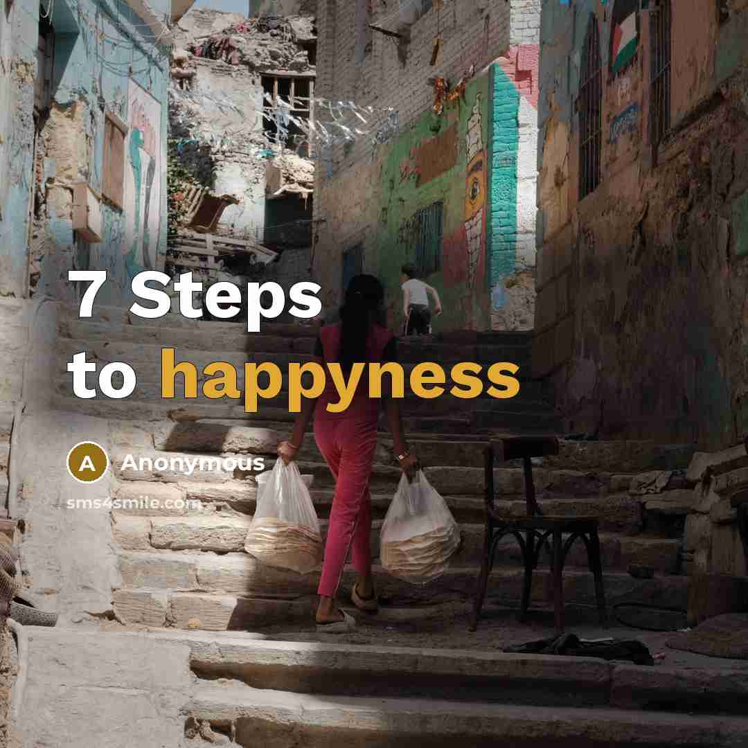 “7 Steps to happyness” quote by Anonymous