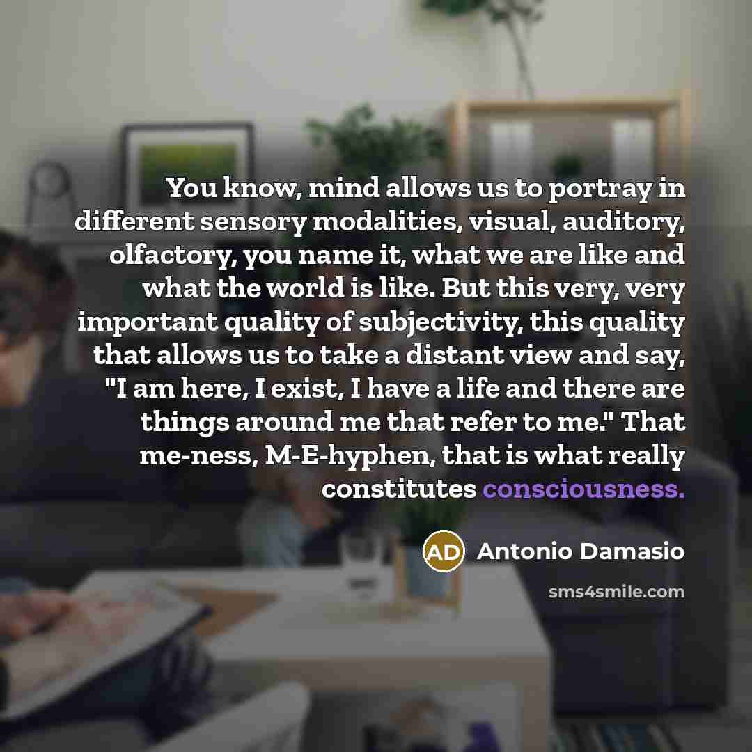 “You know, mind allows us to portray in different sensory…” quote by Antonio Damasio