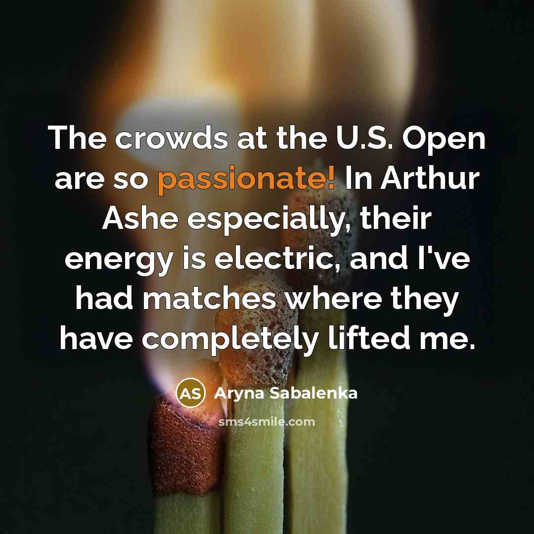 “The crowds at the U.S. Open are so passionate! In…” quote by Aryna Sabalenka