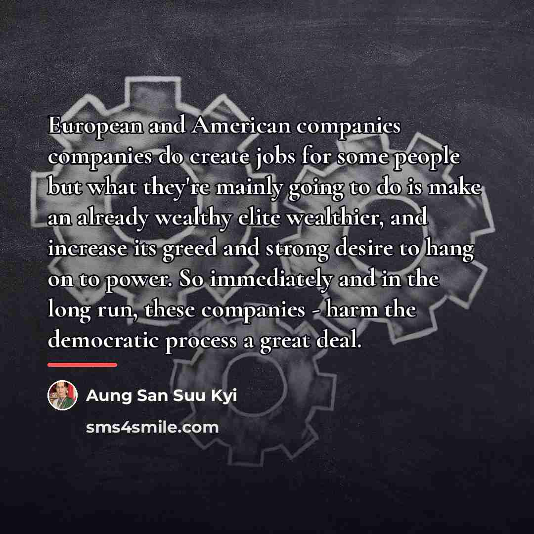 “European and American companies companies do create jobs for some…” quote by Aung San Suu Kyi