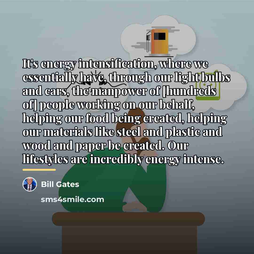 “It's energy intensification, where we essentially have, through our light…” quote by Bill Gates