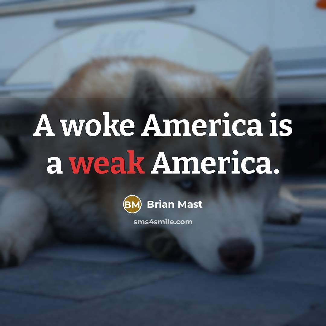 “A woke America is a weak America.…” quote by Brian Mast