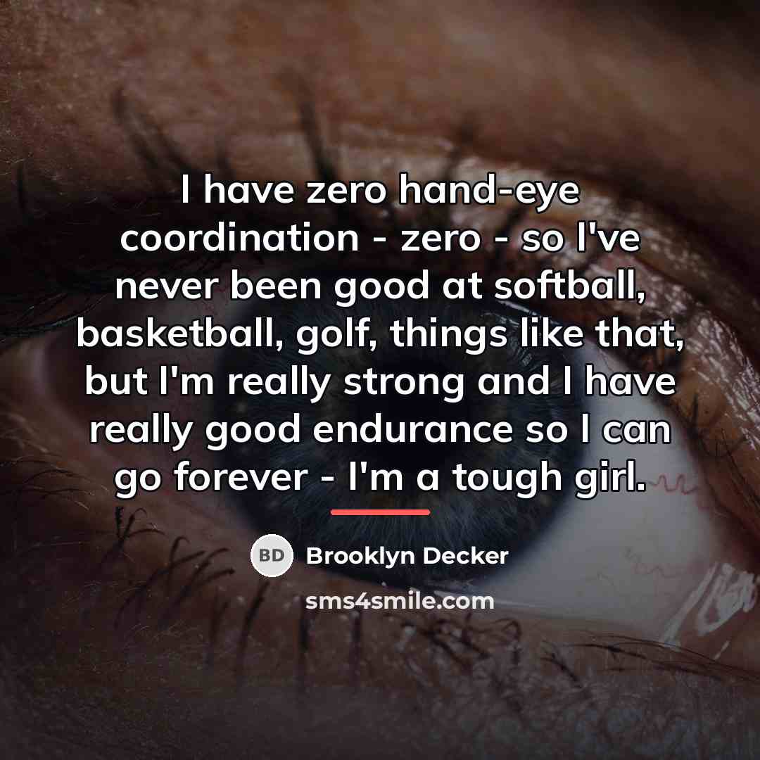 “I have zero hand-eye coordination - zero - so I've…” quote by Brooklyn Decker