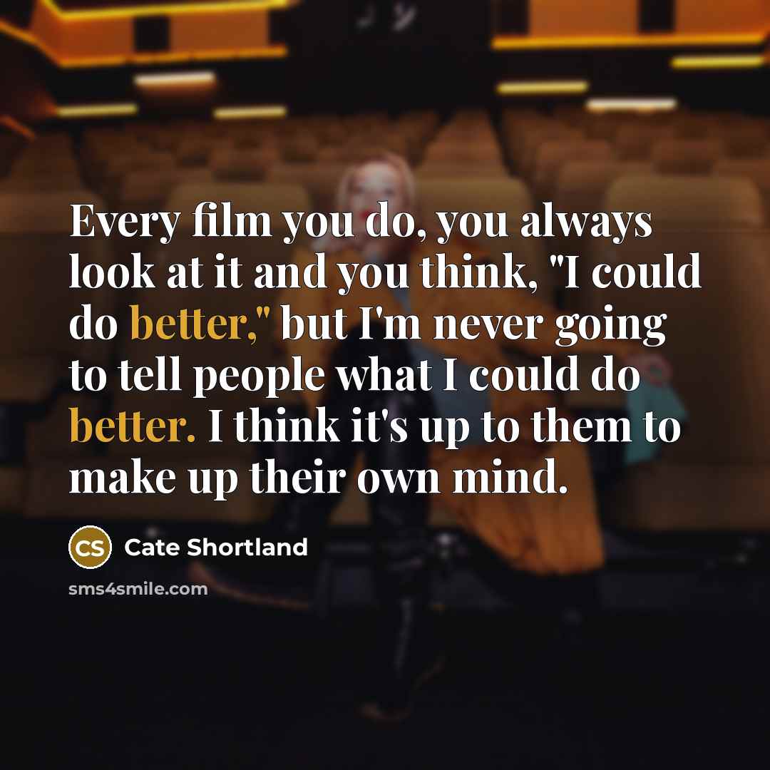 “Every film you do, you always look at it and…” quote by Cate Shortland