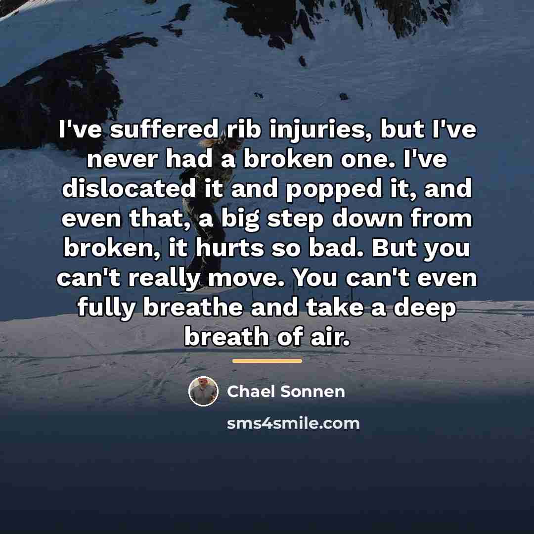 “I've suffered rib injuries, but I've never had a broken…” quote by Chael Sonnen