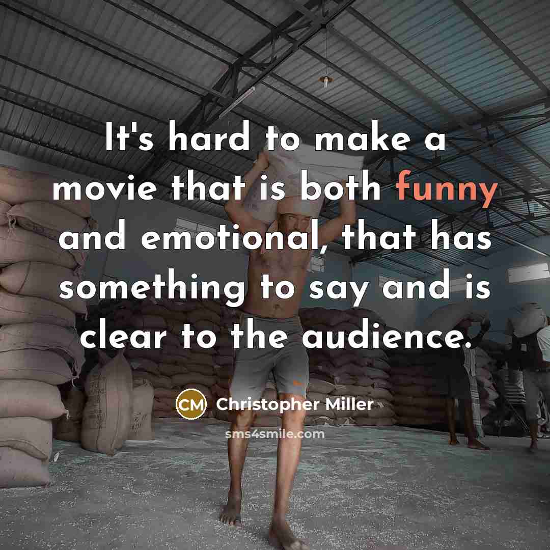 “It's hard to make a movie that is both funny…” quote by Christopher Miller