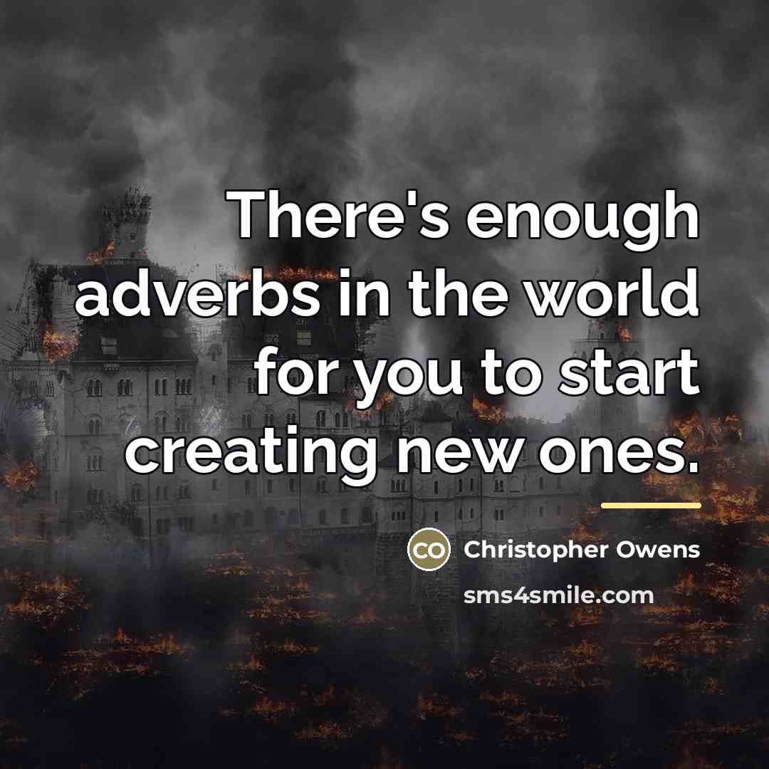 “There's enough adverbs in the world for you to start…” quote by Christopher Owens