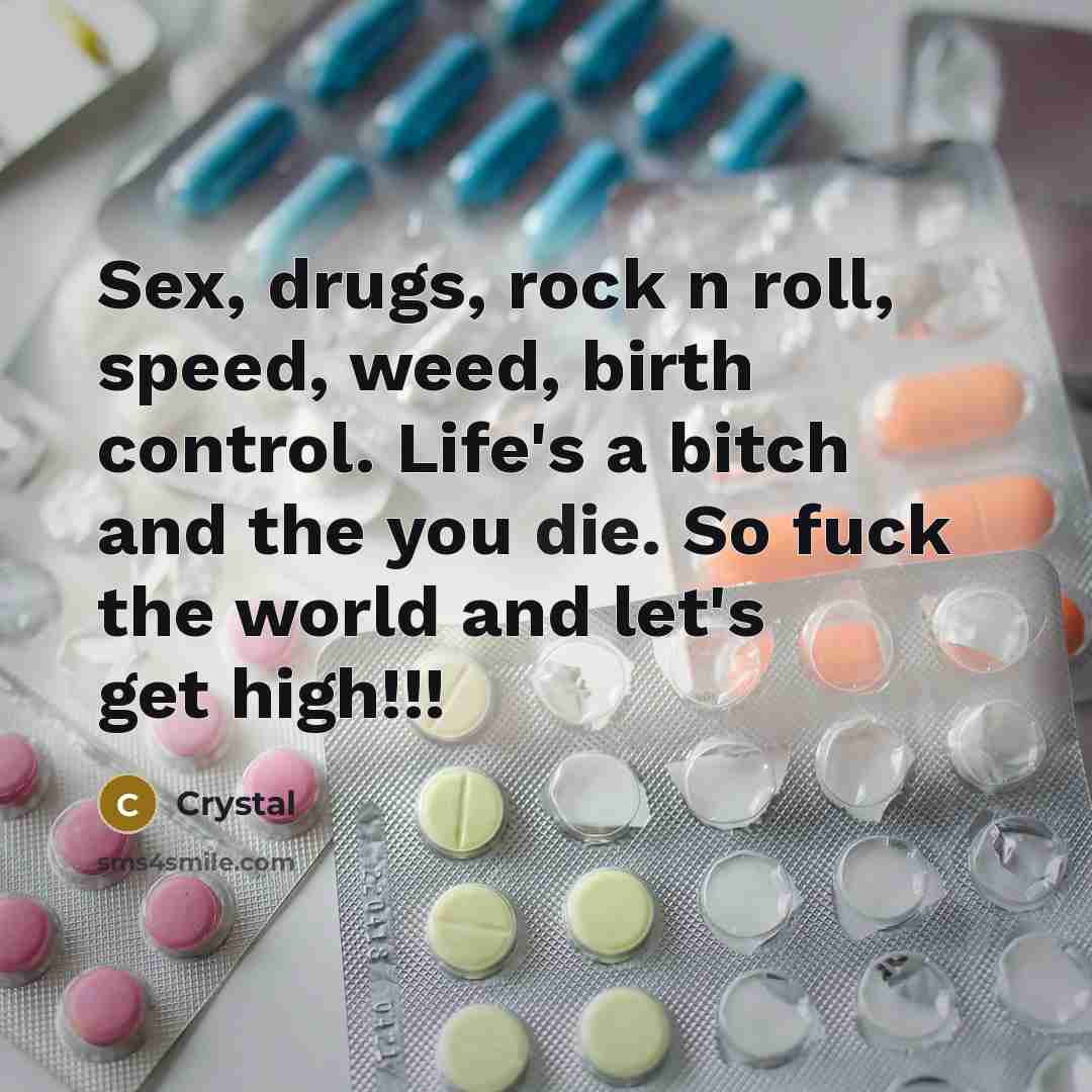 “Sex, drugs, rock n roll, speed, weed, birth control. Life's…” quote by Crystal