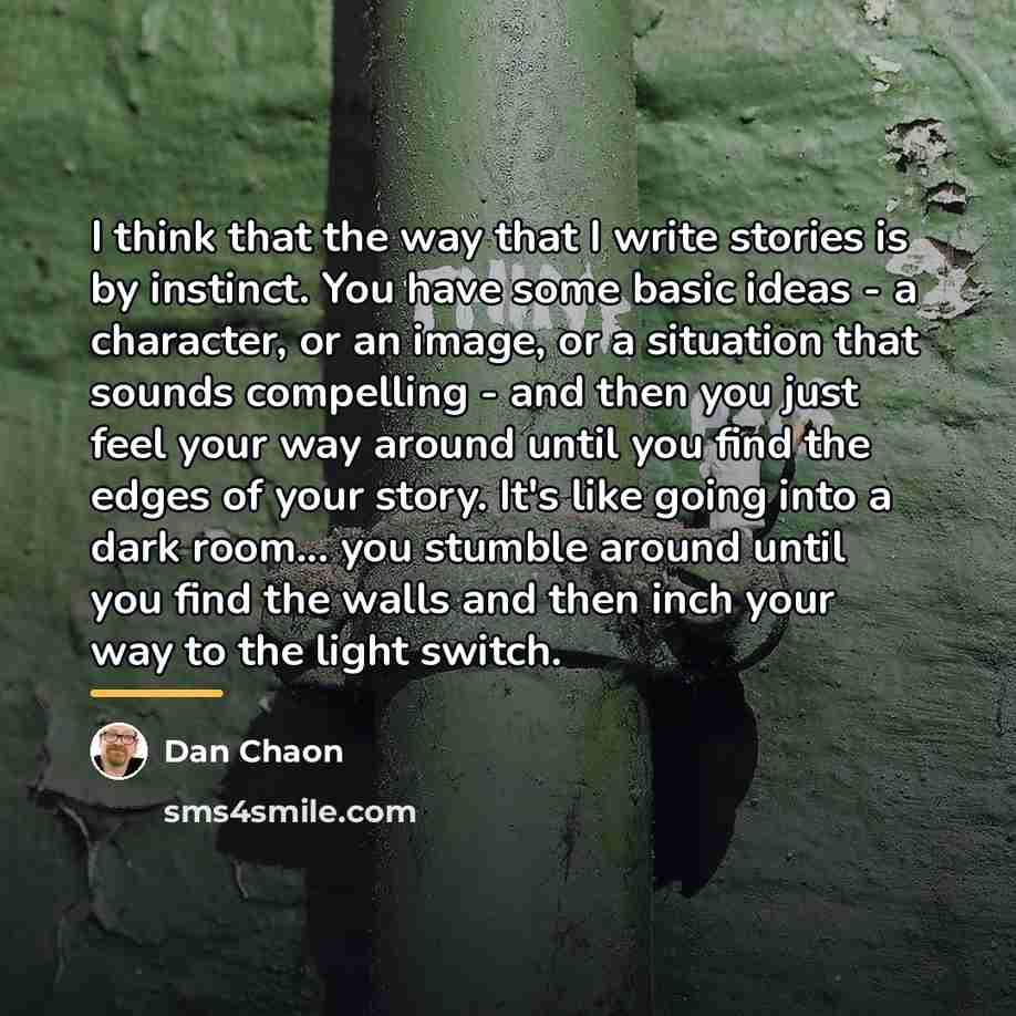 “I think that the way that I write stories is…” quote by Dan Chaon