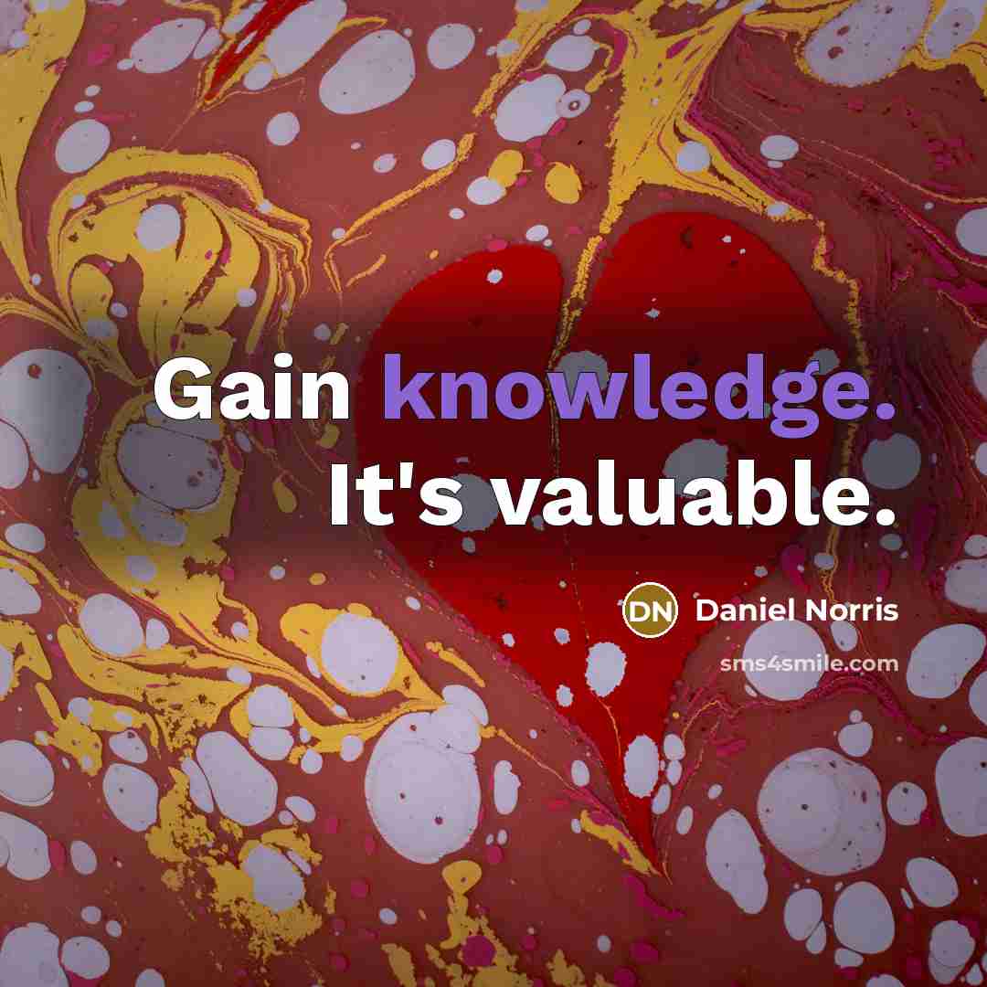 “Gain knowledge. It's valuable.” quote by Daniel Norris