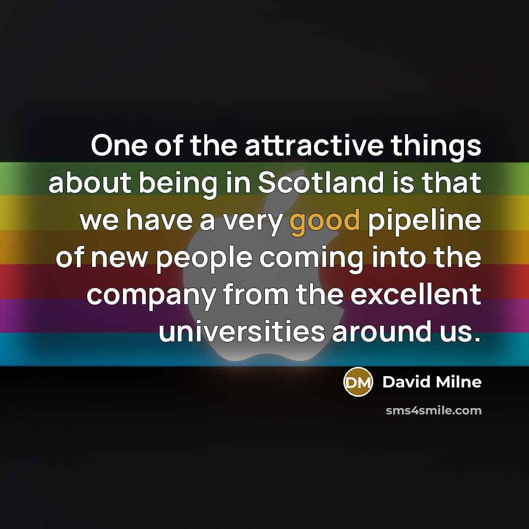 “One of the attractive things about being in Scotland is…” quote by David Milne